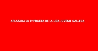 Aplazada la 1ª Prueba de la Liga Juvenil en el R.A.C. Vigo