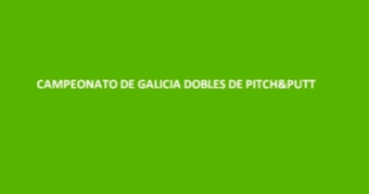 Comunicado Campeonato de Galicia Dobles de Pitch&Putt