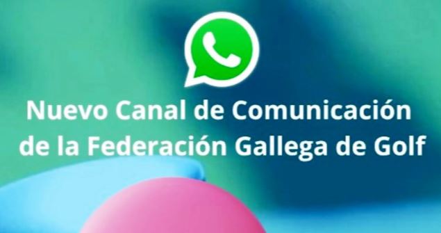 Nuevo Canal de Difusión en whatssap de la Federación Gallega de Golf